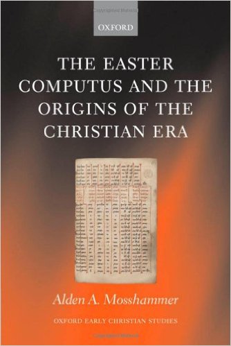 Alden A. Mosshammer. The Easter Computus and the Origins of the Christian Era. Oxford etc.: Oxford University Press, 2008. 432 p. (Oxford Early Christian Studies).
