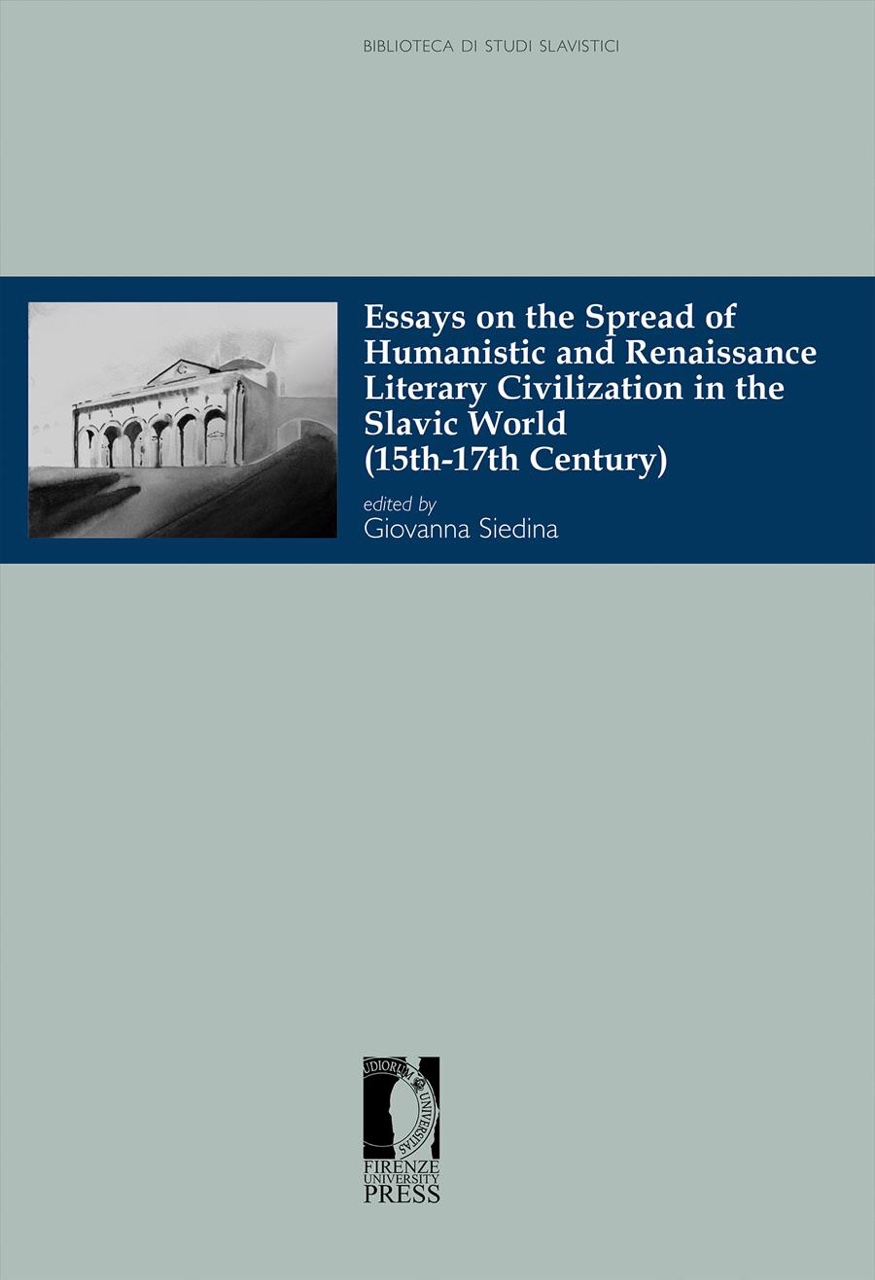 Essays on the Spread of Humanistic and Renaissance Literary Civilization in the Slavic World (15th-17th Century) / Ed. by Giovanna Siedina. – Firenze: Firenze University Press, 2020. – 170 p.