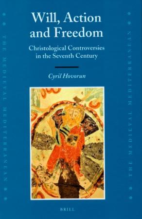 Hovorun Cyril. Will, Action and Freedom. Christological Controversies in the Seventh Century. Leiden – Boston: Brill, 2008 (The Medieval Mediterranean, vol.77). 