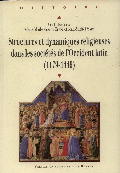 Structures et dynamiques religieuses dans les sociétés de l'Occident latin (1179–1449). Rennes: Presses Universitaires de Rennes, 2010. 576 pp.